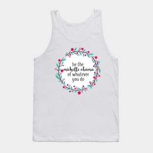 Be the Michelle Obama of Whatever You Do Tank Top